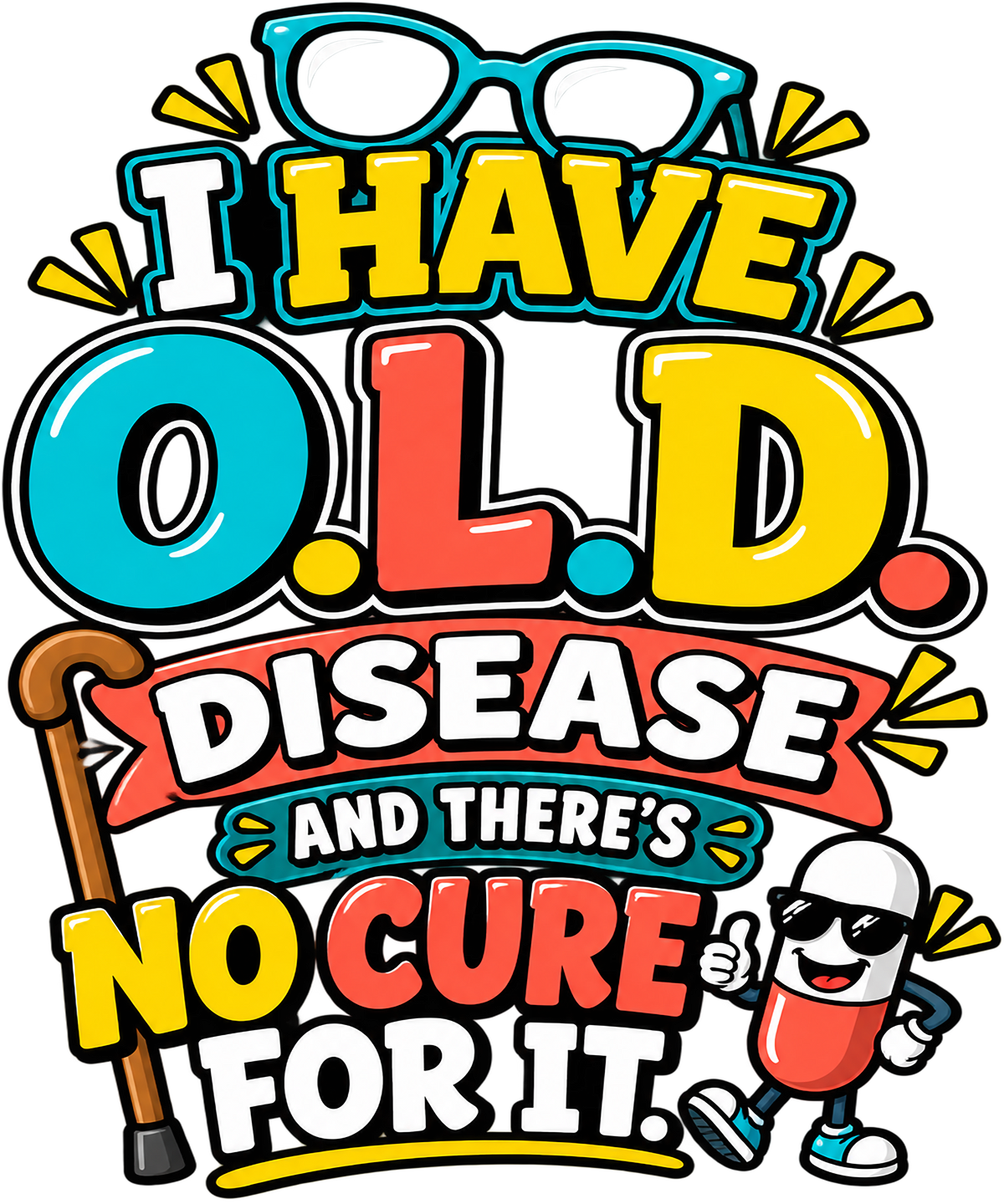 O.L.D. Disease T-Shirt – "And There's No Cure For It"