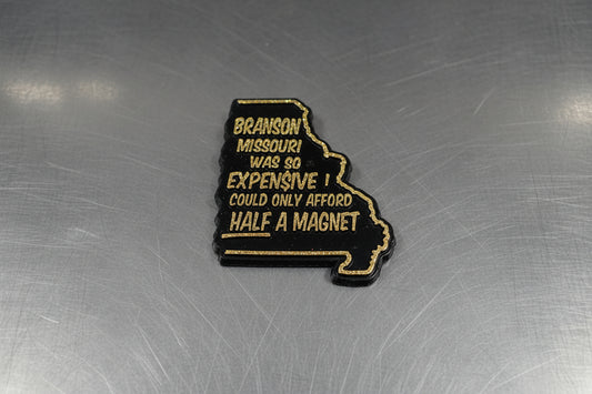 Branson Missouri Was So Expen$ive - Magnet