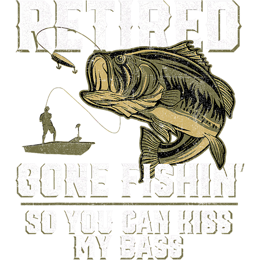 T-Shirt - Fishing Retired... Kiss my Bass