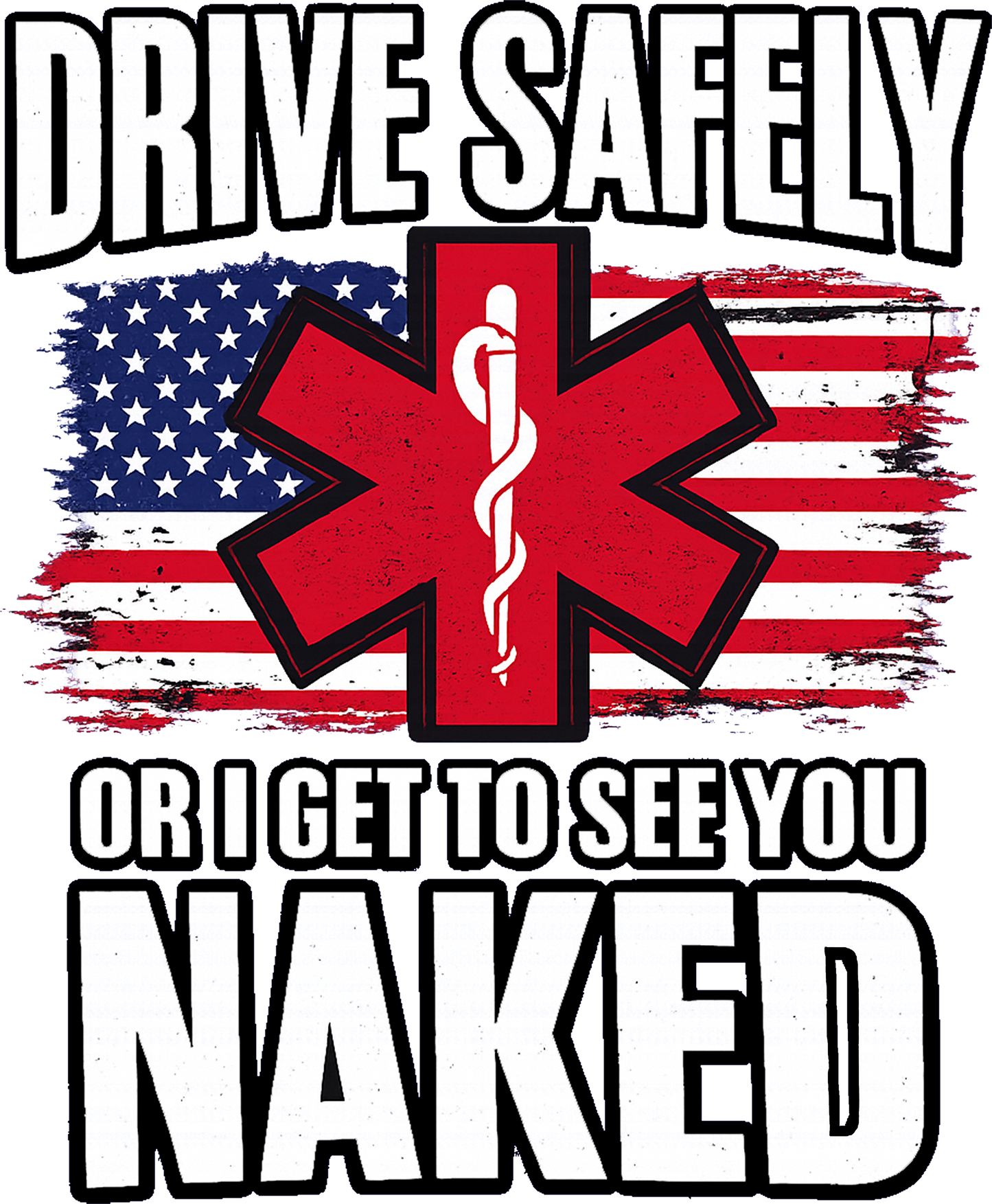 T-Shirt - Drive Safely Or I Get To See You Naked