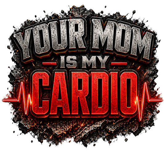 T-Shirt - Your Mom is my Cardio