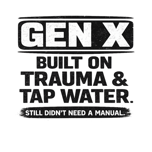 T-Shirt - Gen X Trauma and Tap Water